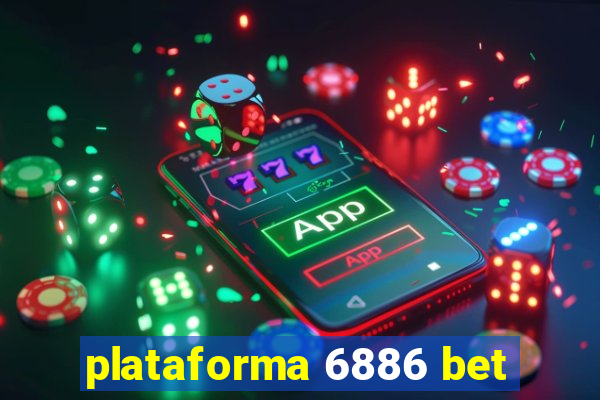 plataforma 6886 bet